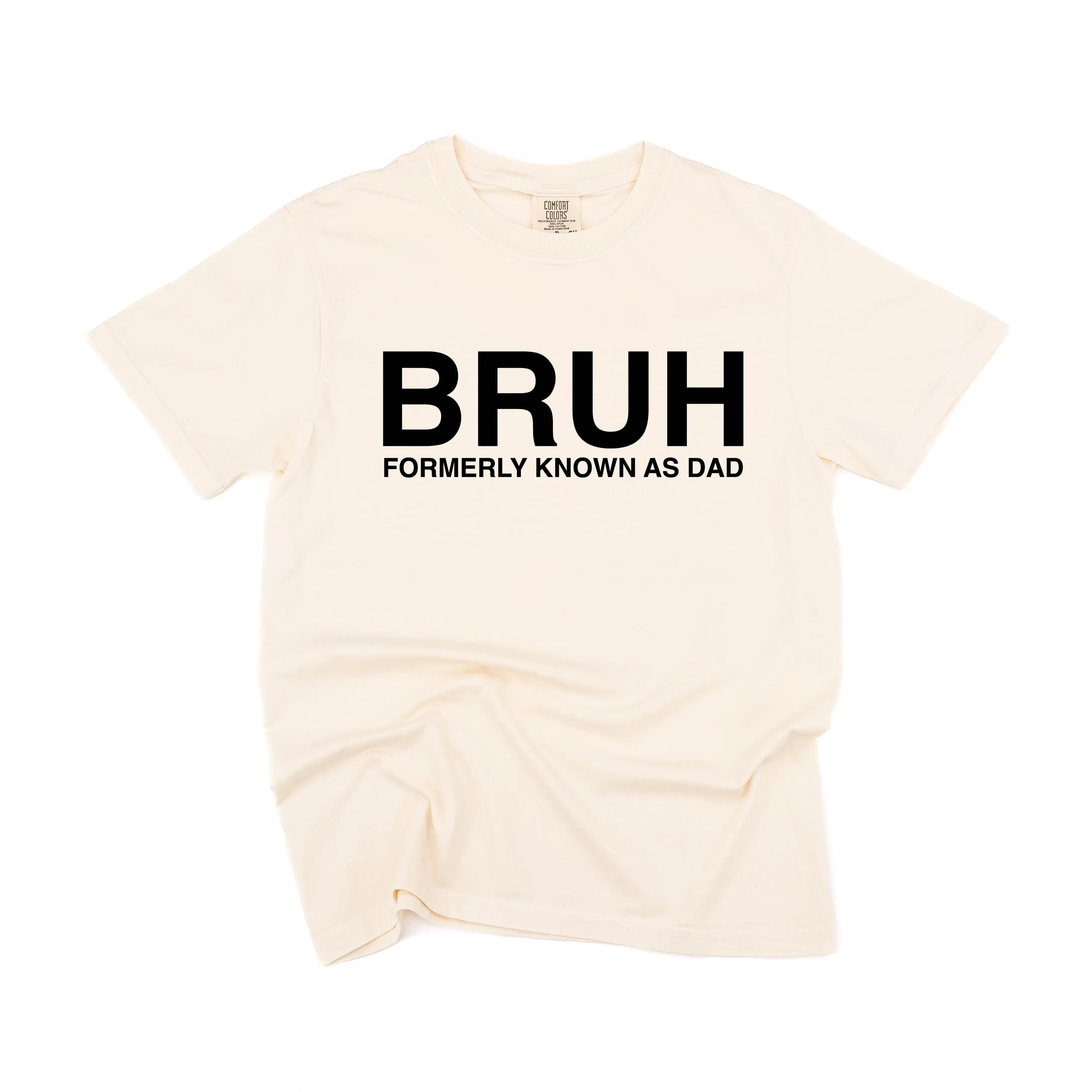 BRUH Formerly Known as Dad - SHORT SLEEVE COMFORT COLORS TEE