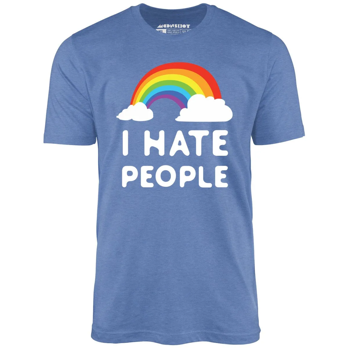 I Hate People - Unisex T-Shirt