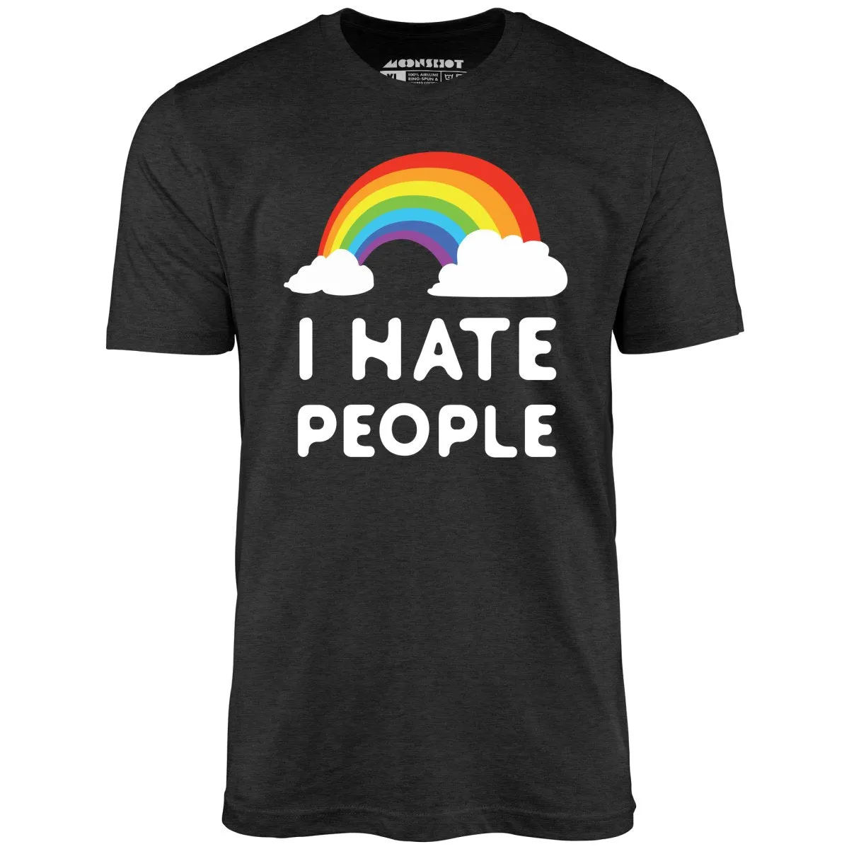 I Hate People - Unisex T-Shirt