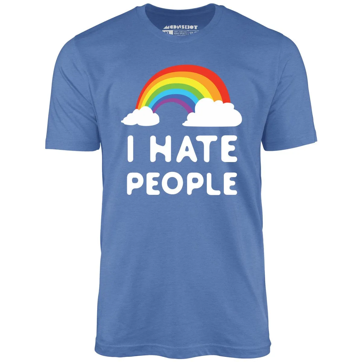 I Hate People - Unisex T-Shirt