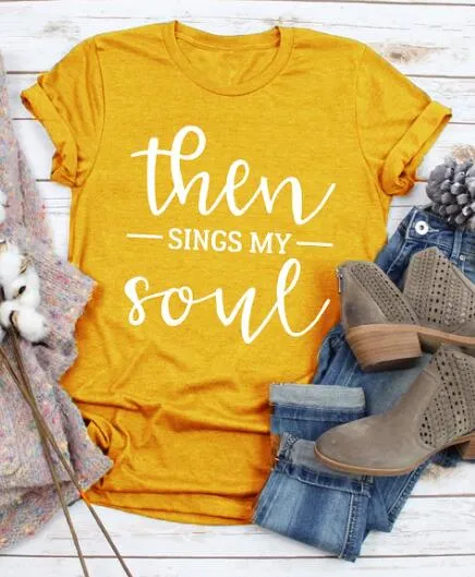 Then Sings My Soul Christian Statement Shirt